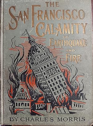 The San Francisco Calamity By Earthquake and Fire