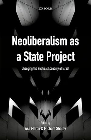 Image du vendeur pour Neoliberalism as a State Project: Changing the Political Economy of Israel mis en vente par moluna
