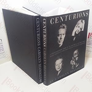 Centurions : A Photographic Tribute to 100 Men and Women Who Have Changed the Face of the 20th Ce...