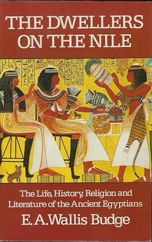 Image du vendeur pour The Dwellers on the Nile. The Life, History, Religion and Literature of the Ancient Egyptians mis en vente par Librairie Archaion