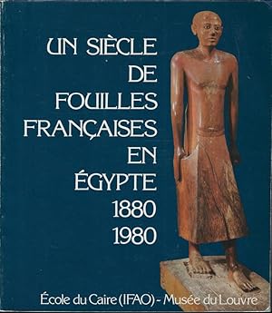 Seller image for Un sicle de fouilles franaises en Egypte 1880-1980 for sale by Librairie Archaion