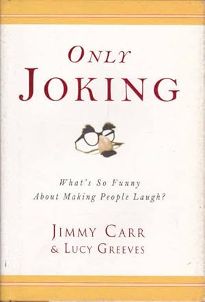 Seller image for Only Joking: What's So Funny About Making People Laugh? for sale by Goulds Book Arcade, Sydney