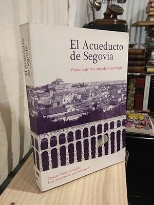 Imagen del vendedor de El acueducto de Segovia. Viajes, viajeros y algo de arqueologa a la venta por Libros Antuano