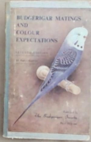 Bild des Verkufers fr Budgerigar Matings and Colour Expectations (Containing Dr. H. Duncker's Original Tables) Seventh Edition zum Verkauf von Chapter 1