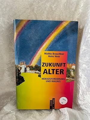 Seller image for Zukunft Alter, Herausforderung und Wagnis Mathis Brauchbar ; Heinz Heer for sale by Antiquariat Jochen Mohr -Books and Mohr-