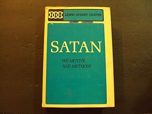 Satan: His Motive And Methods hc Lewis Sperry Chafer 1st ed 11th Print 1975