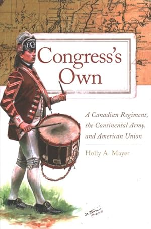 Seller image for Congress's Own : A Canadian Regiment, the Continental Army, and American Union for sale by GreatBookPrices