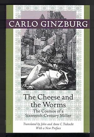 THE CHEESE AND THE WORMS The Cosmos of a Sixteenth-Century Miller