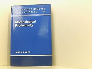 Morphological Productivity (Cambridge Studies in Linguistics, Band 95)