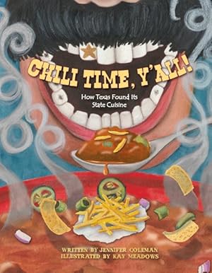 Seller image for Chili Time, Y'all! : How Texas Found Its State Cuisine for sale by GreatBookPrices