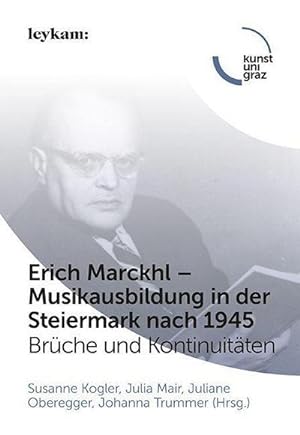 Bild des Verkufers fr Erich Marckhl - Musikausbildung in der Steiermark nach 1945 : Brche und Kontinuitten zum Verkauf von AHA-BUCH GmbH