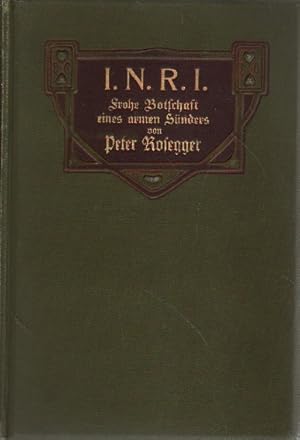 Seller image for I. N. R. I. Frohe Botschaft eines armen Snders. for sale by Versandantiquariat Boller