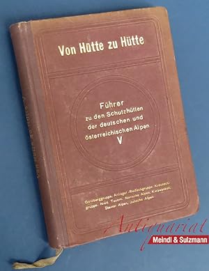 Von Hütte zu Hütte. Führer zu den Schutzhütten der deutschen und österreichischen Alpen . 5. Bänd...