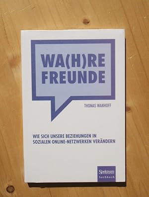 Wa(h)re Freunde - Wie sich unsere Beziehungen in sozialen Online-Netzwerken verändern