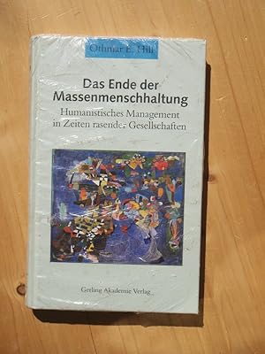 Das Ende der Massenmenschhaltung - Humanistisches Management in Zeiten rasende Gesellschaften