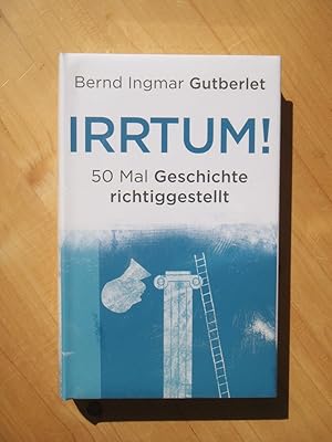 Irrtum!: 50 Mal Geschichte richtiggestellt