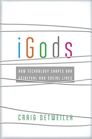 Bild des Verkufers fr iGods: How Technology Shapes Our Spiritual And Social Lives zum Verkauf von WeBuyBooks