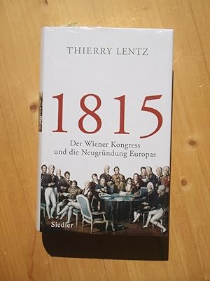 1815 - Der Wiener Kongress und die Neugründung Europas