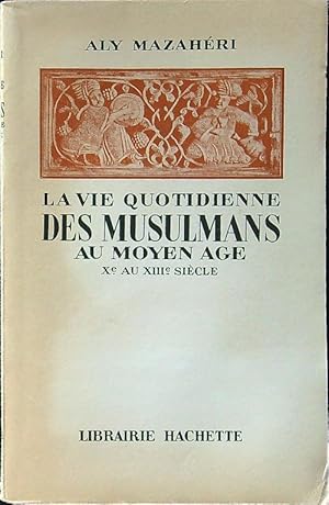 Imagen del vendedor de La vie quotidienne des musulmans au moyen age a la venta por Librodifaccia