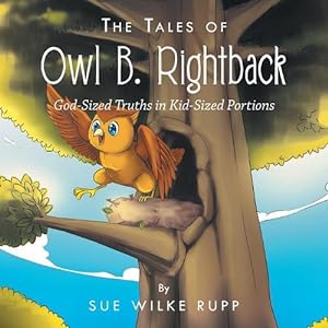 Seller image for The Tales of Owl B. Rightback (Paperback) for sale by AussieBookSeller