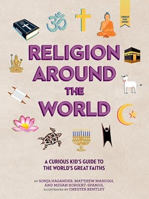 Seller image for Religion Around the World : A Curious Kid's Guide to the World's Great Faiths for sale by GreatBookPrices