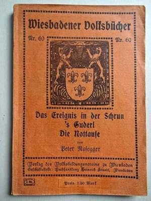 Bild des Verkufers fr Das Ereignis in der Schrun. 's Guderl. Die Nottaufe. Drei Erzhlungen in einem Heft. Mit biographischen Notizen von Wilhelm Fischer in Graz. zum Verkauf von Antiquariat Tarter, Einzelunternehmen,