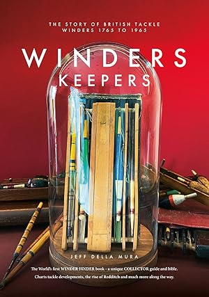Seller image for WINDERS KEEPERS: THE STORY OF BRITISH TACKLE WINDERS. By Jeff Della Mura. With bonus images from THE FLOAT COLLECTION. for sale by Coch-y-Bonddu Books Ltd