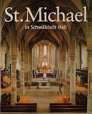 St. Michael in Schwäbisch Hall. hrsg. vom Historischen Verein für Württembergisch-Franken . Mit B...