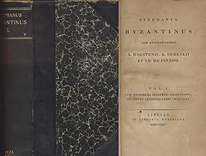 Stephanus Byzantinus. Cum Annotationibus. Vol. I. Cum guilielmi dindorfii praefatione, cui insunt...