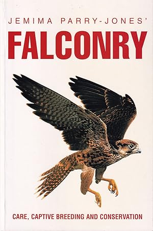 Seller image for JEMIMA PARRY-JONES' FALCONRY: CARE, CAPTIVE BREEDING AND CONSERVATION. By Jemima Parry-Jones. for sale by Coch-y-Bonddu Books Ltd