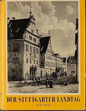 Der Stuttgarter Landtag 1457 - 1957 : Von den Landständen zum demokratischen Parlament. Hrsg. im ...