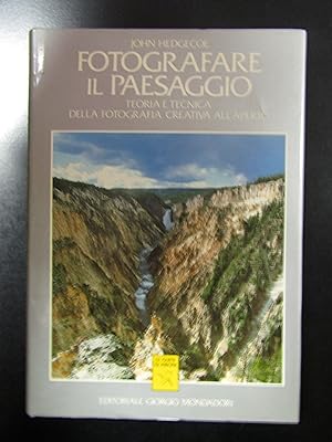 Hedgecoe John. Fotografare il paesaggio. Editoriale Giorgio Mondadori 1990.