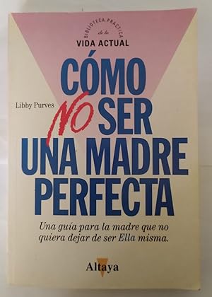 Immagine del venditore per Cmo no ser una madre perfecta venduto da La Leona LibreRa