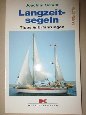 Langzeitsegeln : Tipps und Erfahrungen. Yacht-Bücherei ; Bd. 127. Weltumsegelung. Einhandsegeln.