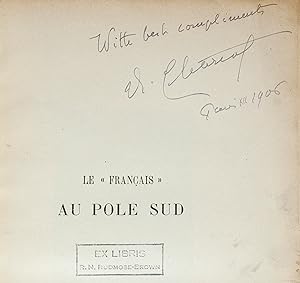Journal de l'Expedition Antarctique Française 1903-1905. Le Français au Pôle Sud . . . Préface pa...