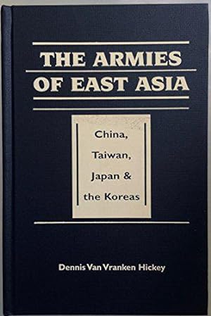 Imagen del vendedor de The Armies of East Asia: China, Taiwan, Japan, and the Koreas a la venta por JLG_livres anciens et modernes