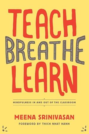 Bild des Verkufers fr Teach, Breathe, Learn : Mindfulness in and out of the Classroom zum Verkauf von AHA-BUCH GmbH