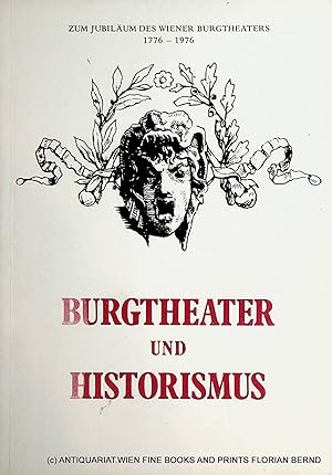 Imagen del vendedor de Burgtheater und Historismus : zum Jubilum des Wiener Burgtheaters ; 1776 - 1976 ; Ausstellung des sterreichischen Theatermuseums, Schlo Grafenegg ; 8. Mai bis 1. Nov. 1976 / [Gesamtleit. und Hrsg. des Kataloges: Josef Mayerhfer] (= Biblos-Schriften ; 86) a la venta por ANTIQUARIAT.WIEN Fine Books & Prints