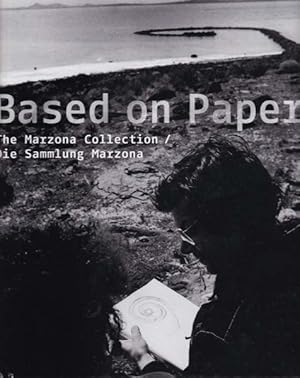 Seller image for Based on paper. The Marzona Collection. Revolution in art 1960 - 1975. Die Sammlung Marzona. Revolution der Kunst 1960 - 1975. for sale by Antiquariat Querido - Frank Hermann