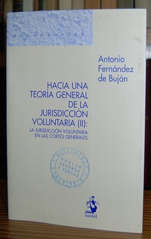 Seller image for HACIA UNA TEORIA GENERAL DE LA JURISDICCION VOLUNTARIA (II). La Jurisdiccin voluntaria en las Cortes Generales for sale by Fbula Libros (Librera Jimnez-Bravo)