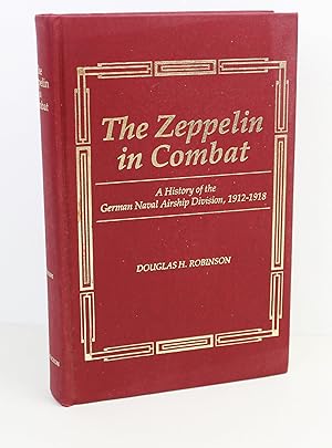 The Zeppelin in Combat: A History of the German Naval Airship Division, 1912-1918