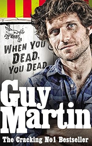 Imagen del vendedor de Guy Martin: When You Dead, You Dead a la venta por Redux Books