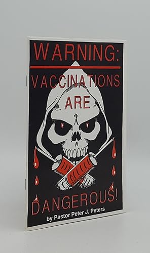 Bild des Verkufers fr WARNING! Vaccinations Are Dangerous zum Verkauf von Rothwell & Dunworth (ABA, ILAB)