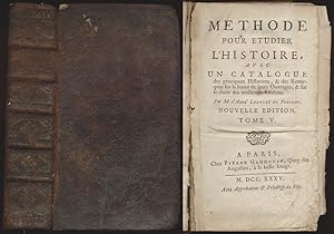 Methode Pour Etudier L'Histoire. Avec Un Catalogue des principaux Historiens, & des Remarques sur...