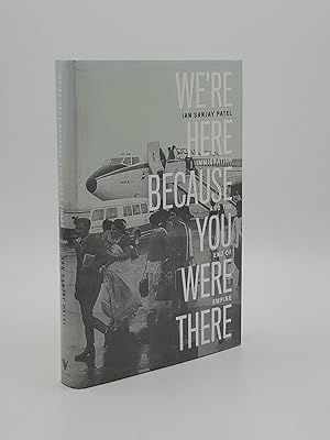 Seller image for WE'RE HERE BECAUSE YOU WERE THERE Immigration and the End of Empire for sale by Rothwell & Dunworth (ABA, ILAB)