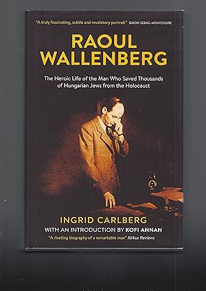 Bild des Verkufers fr Raoul Wallenberg: The Biography. The Heroic Life of the Man Who Saved Thousands of Hungarian Jews from the Holocaust zum Verkauf von Chaucer Bookshop ABA ILAB