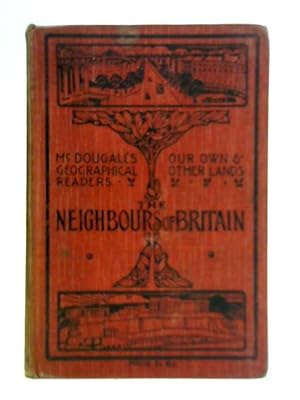 Mcdougall's Geographical Readers, Our Own and Other Lands - The Neigbours of Britain