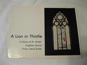 A Lion in Thistle A History of St James' Anglican Pictou, Nova Scotia