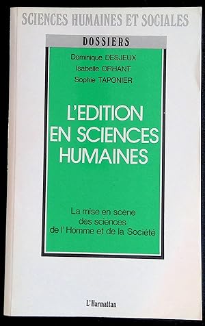 Seller image for L'dition en sciences humaines - La mise en scne des sciences de l'Homme et de la Socit for sale by LibrairieLaLettre2