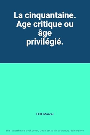 Seller image for La cinquantaine. Age critique ou ge privilgi. for sale by Ammareal